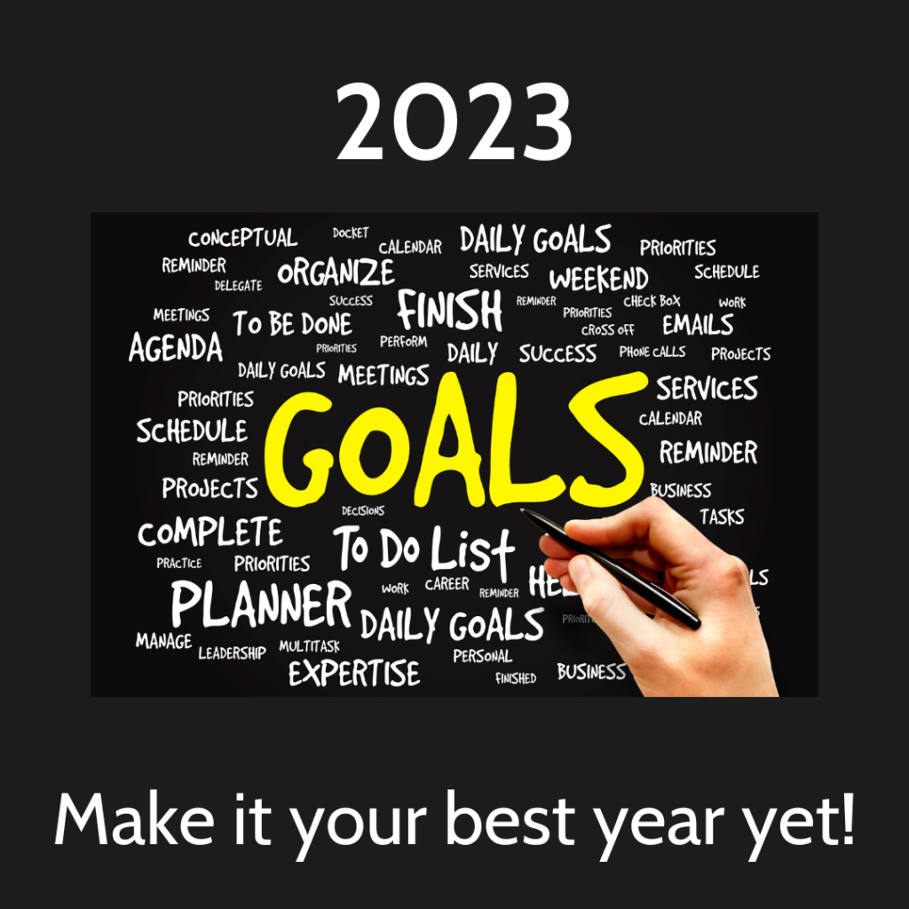 2023 Goal Setting Make it your best year yet.