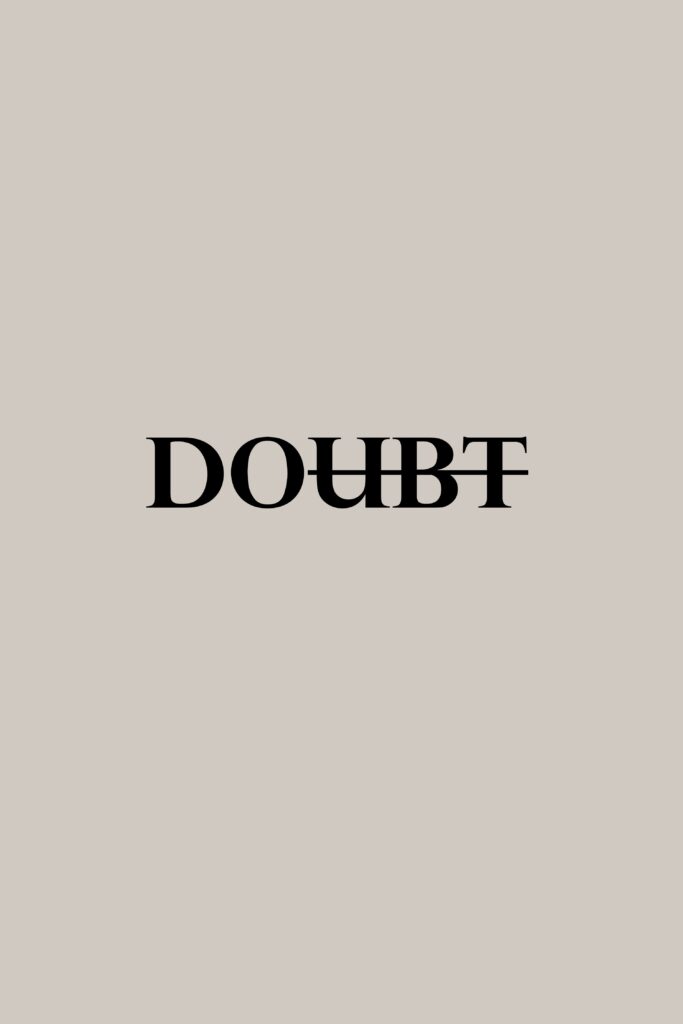 Have a process to overcome self-doubt when goal setting to turn your Doubt into the ability to DO.  